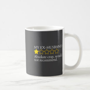 Funny Saying My Ex-husband Very Bad Would Not Reco Coffee Mug