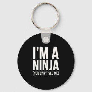 Funny saying ninja you see sarcastic humourous keychain