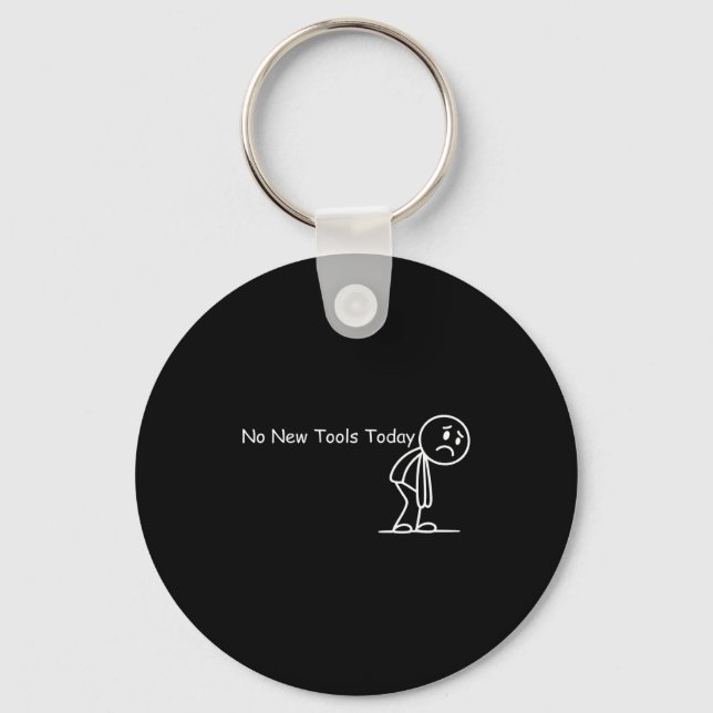 Funny Saying No New Tools Today  Keychain (Front)