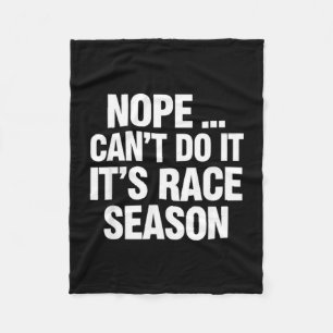 Funny saying nope cant its race season sarcastic fleece blanket