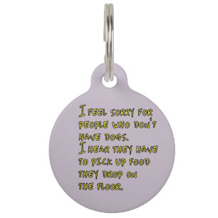 Funny Saying or Quote For Dog Lovers Animal Lovers Pet Tag