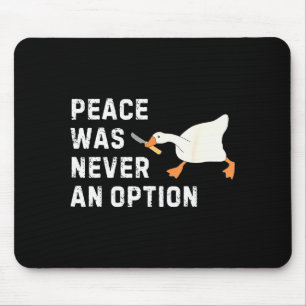 Funny Saying Peace Was Never An Option Goose Women Mouse Pad