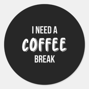 Funny Saying Quote Coffee Women Coffee Lover Coffe Classic Round Sticker