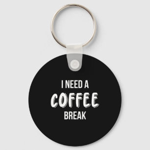 Funny Saying Quote Coffee Women Coffee Lover Coffe Keychain