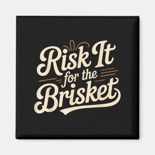 Funny Saying Risk It For The Brisket Bbq Joke Wome Magnet