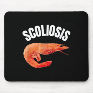 Funny Saying Scoliosis Shrimp Meme Doctor Fun Iron Mouse Pad