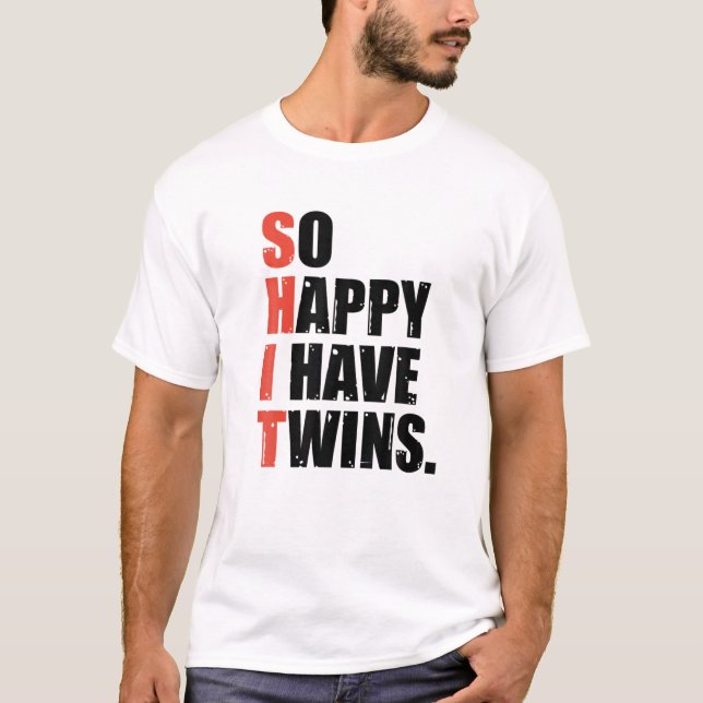 Funny Saying So Happy I Have Twins Father's Day Mo T-Shirt (Front)
