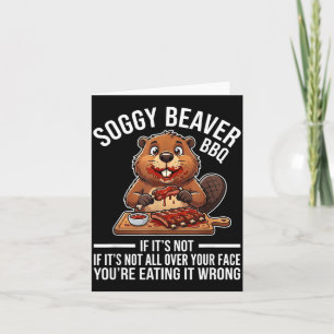 Funny Saying Soggy Beaver BBQ If Not Over Face Card