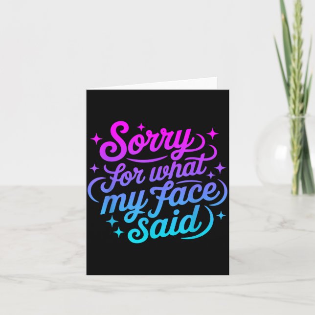 Funny Saying Sorry for What face Said for Men Card (Front)