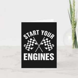 Funny Saying Start Your Engines Racing Sarcastic Card