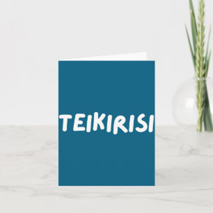 Funny Saying Take It Easy Teikirisi Spanish Mexica Card