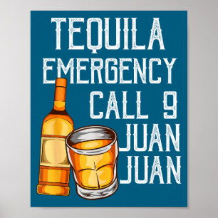 Funny Saying Tequila Emergency Call Juan Party Gag Poster