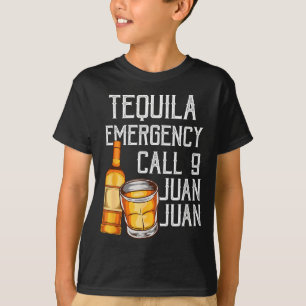 Funny Saying Tequila Emergency Call Juan Party Gag T-Shirt