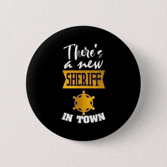 Funny Saying There's A New Sheriff In Town Deputy  2 Inch Round Button (Front)