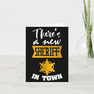 Funny Saying There's A New Sheriff In Town Deputy  Card