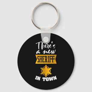 Funny Saying There's A New Sheriff In Town Deputy Keychain