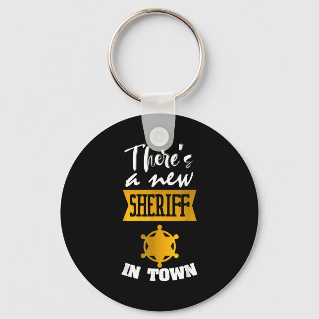 Funny Saying There's A New Sheriff In Town Deputy  Keychain (Front)
