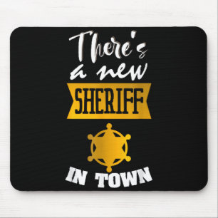 Funny Saying There's A New Sheriff In Town Deputy Mouse Pad