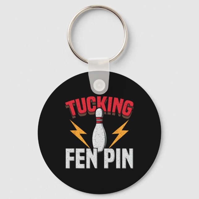 Funny Saying Tucking Fen Pin Fun Bowling Bowler  Keychain (Front)