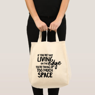 Funny Saying Typography Living On the Edge Tote Bag