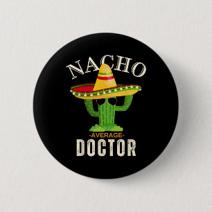 Funny Saying Vintage Nacho Average Doctor Matching 2 Inch Round Button
