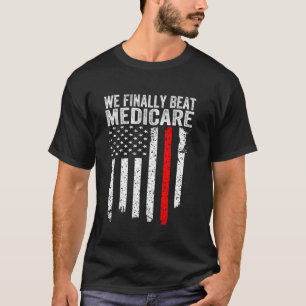 Funny Saying We Finally Beat Medicare Frist Debate T-Shirt
