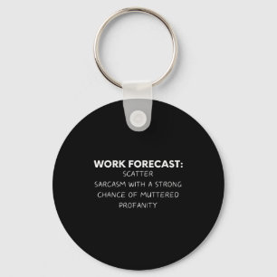 Funny Saying Work Forecast Sarcasm Gag Women Men C Keychain
