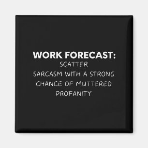 Funny Saying Work Forecast Sarcasm Gag Women Men C Magnet