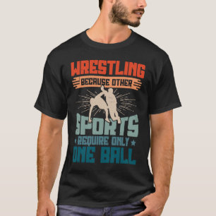 Funny saying Wrestling for Professional Wrestler   T-Shirt