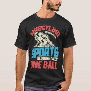 Funny saying Wrestling for Professional Wrestler T-Shirt