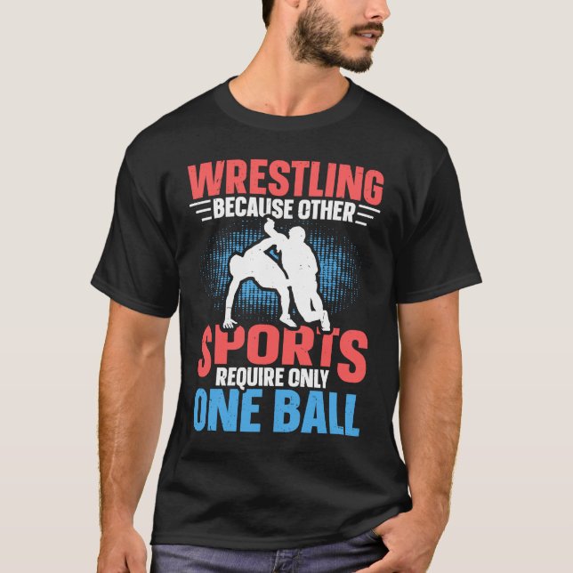 Funny saying Wrestling for Professional Wrestler   T-Shirt (Front)