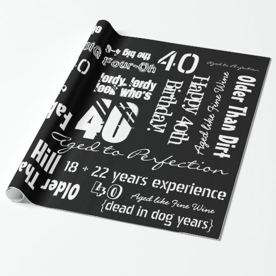Funny Sayings 40th Birthday Black Wrapping Paper Zazzle Ca