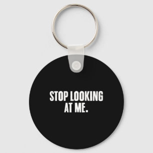 Funny Sayings Dark Humour Joke Stop Starring Keychain