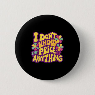Funny Sayings I Don't Know The Price Of Anything M 2 Inch Round Button