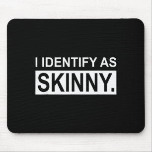 Funny Sayings I Identify As Skinny Jokes Sarcastic Mouse Pad