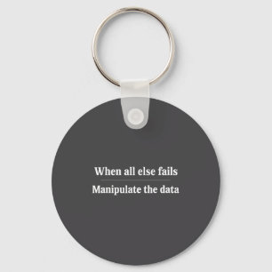 Funny Sayings Quotes When All Else Fails Manipulat Keychain