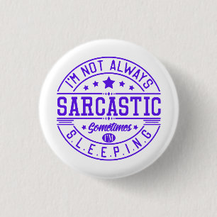 Funny sayings, Sarcasm 1 Inch Round Button