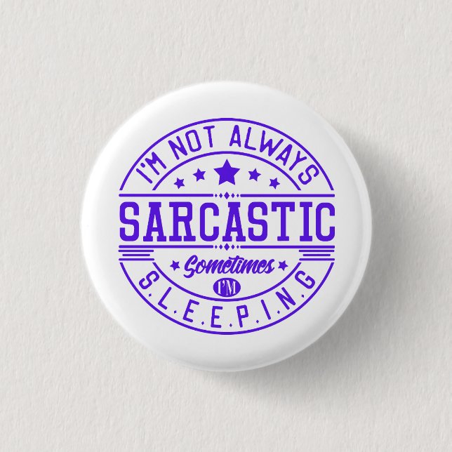 Funny sayings, Sarcasm 1 Inch Round Button (Front)