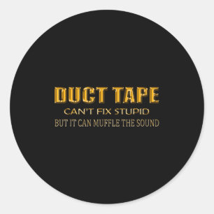 Funny Sayings Tee Shirt Duct Tape Can't Fix Stud  Classic Round Sticker