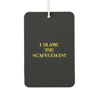 Funny Scapegoat Quote A Bold Statement on Blame Air Freshener