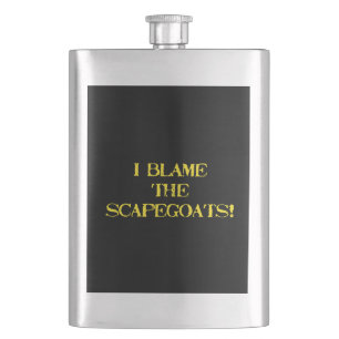 Funny Scapegoat Quote A Bold Statement on Blame Hip Flask