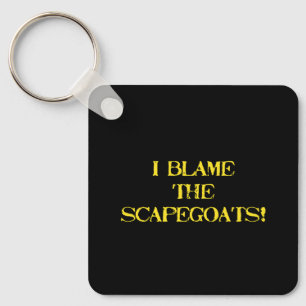 Funny Scapegoat Quote A Bold Statement on Blame Keychain