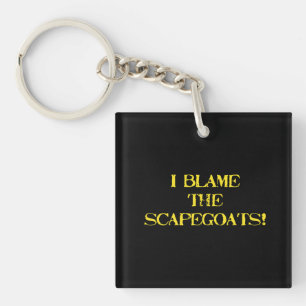 Funny Scapegoat Quote A Bold Statement on Blame Keychain