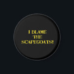 Funny Scapegoat Quote A Bold Statement on Blame Magnet<br><div class="desc">This striking image delivers a punchy message—"I BLAME THE SCAPEGOATS!"—in distressed yellow stencil text against a stark black background. It's a satirical take on the human tendency to deflect responsibility,  making it perfect for social commentary,  humor,  or protest-themed content. #BlameCulture #SatireArt #ScapegoatStatement #BoldTypography</div>