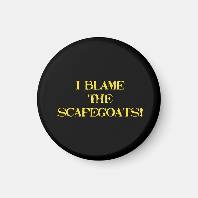 Funny Scapegoat Quote A Bold Statement on Blame Magnet (Front)