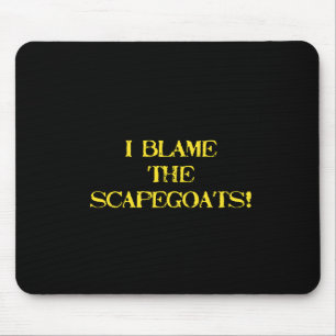 Funny Scapegoat Quote A Bold Statement on Blame Mouse Pad