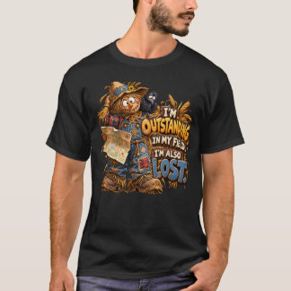 Funny Scarecrow Outstanding in My Field Also Lost T-Shirt