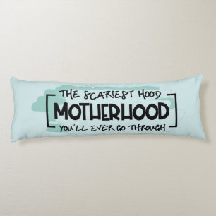 Funny Scary Motherhood Quote Humor Joke Body Pillow