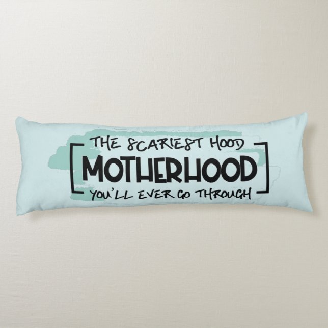 Funny Scary Motherhood Quote Humour Joke Body Pillow (Back)