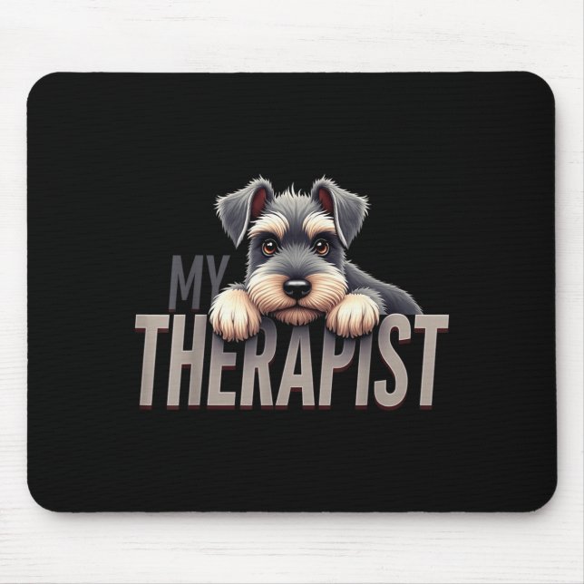 Funny Schnau Puppy My Therast Schnauzer Dog  Mouse Pad (Front)